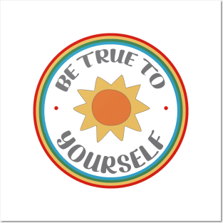 Be True To Yourself -Sunshine and Rainbow Colors Posters and Art